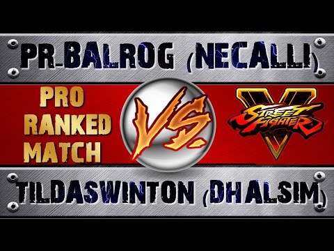Street Fighter V PR-BALROG (NECALLI) VS TILDASWINTON (DHALSIM) PRO RANKED MATCH - VER 1.01 HD