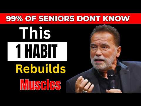 SENIORS, JUST 1 Daily Habit To Restore Muscle Strength Like You're 40 Again! | Arnold Schwarzenegger