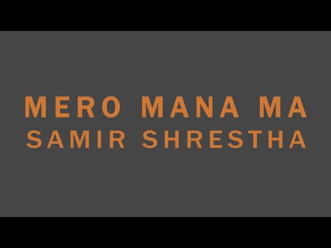 Mero Mana Ma - Samir Shrestha (LYRICS)