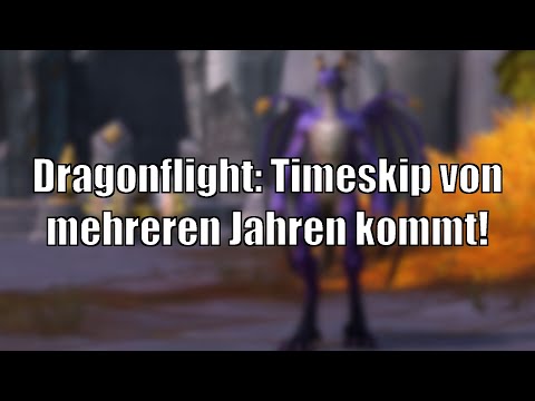 World of Warcraft: Dragonflight kommt mit einem Timeskip von mehreren Jahren