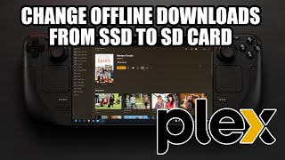 Steam Deck: Move Plex Downloads To Your SD Card!