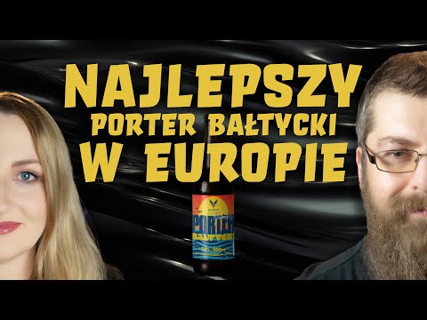 The Best in Europe? Baltic Porter from Browar Jastrzębie