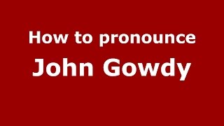 How to pronounce John Gowdy