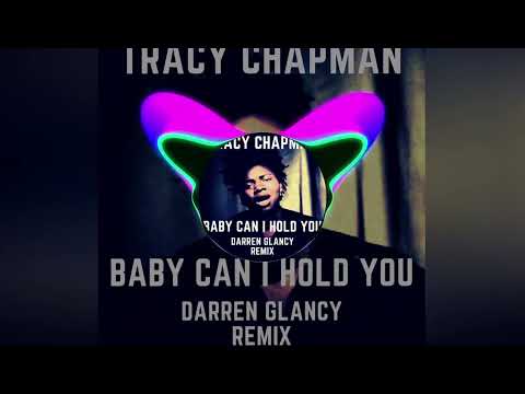 Tracy Chapman - Baby Can I Hold You(Darren Glancy Remix)