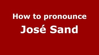 How to pronounce José Sand