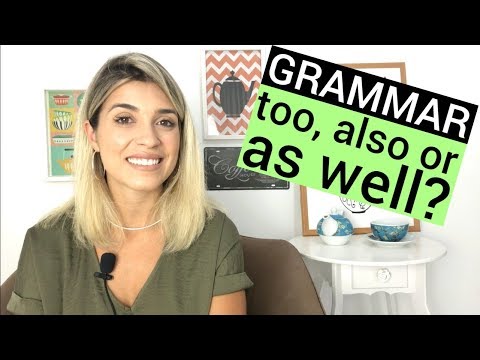 Difference Between: TOO, ALSO and AS WELL | Grammar | Eng