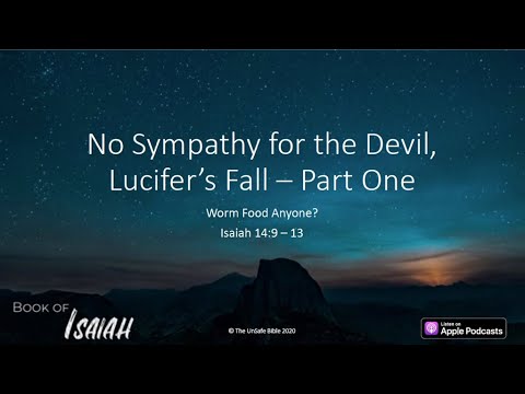 Isaiah 14:9-13 No Sympathy for the Devil, Lucifer's Fall - Part One