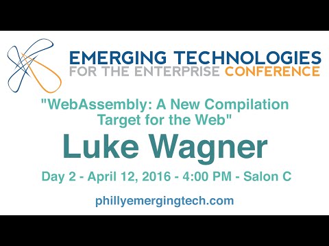 Philly ETE 2016 #44 - WebAssembly: A New Compilation Target for the Web - Luke Wagner
