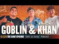 The GOAT Episode W Goblin Erick Khan Hosted By Dope As Yola