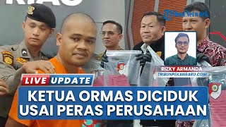 Diduga Peras Perusahaan Kehutanan Senilai Rp4 Miliar, Ketua Ormas di Pekanbaru Kena OTT Polisi