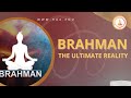 What Is Brahman The Ultimate Reality