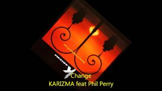 Karizma - CHANGE feat Phil Perry