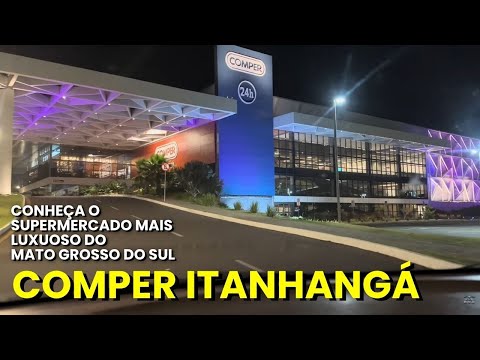 Conheça O Supermercado Mais LUXUOSO De Campo Grande MS | Comper Itanhangá