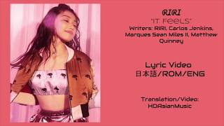RIRI / &quot;It Feels&quot; (日本語/ROM/ENG Lyrics)