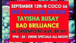 Sept.12th @ COCO 66 - Video Flyer! - TAYISHA BUSAY-BAD BRILLIANCE-PENDULUM SWINGS