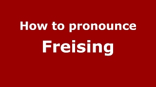How to pronounce Freising
