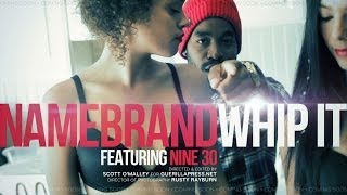 Namebrand ft. Nine 30 - Whip It - HD Music Video