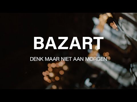 BAZART - Denk Maar Niet Aan Morgen (Official Live Performance)