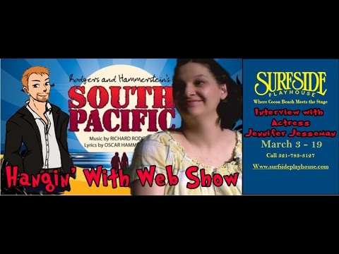 Jennifer Jesseman (Nellie Forebush-South Pacific at Surfside) interview on the Hangin With Web Show