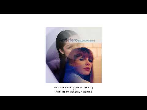 Taylor Swift x Olivia Rodrigo - Anti-Hero (ILLENIUM Remix) x Get Him Back (CHXXVI Remix)