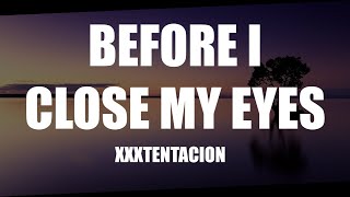 XXXTENTACION - Before I Close My Eyes (Lyrics)
