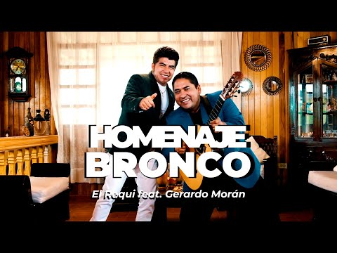 Javier García "El Requi" ft. Gerardo Morán - Homenaje a Bronco