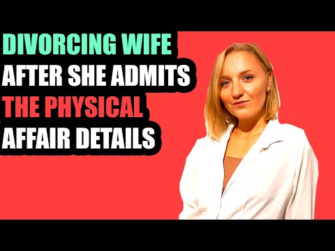 13 year divorce. Ending marriage After WIFE ADMITTED the physical affair! UPDATED