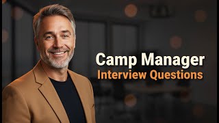 Top 5 Camp Manager Interview Questions [With Expert Answers]