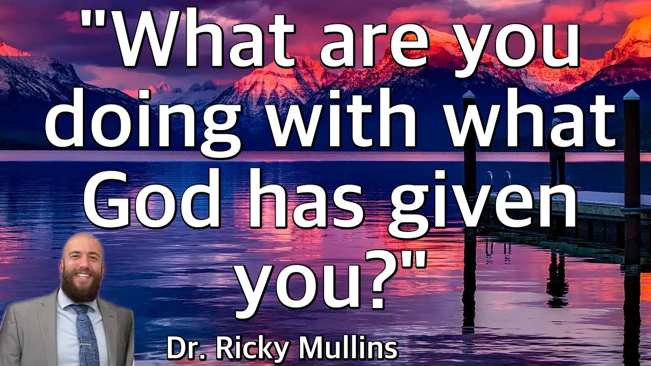 What are you doing with what God has given you?