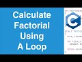 Calculate Factorial Using A Loop | C Programming Example