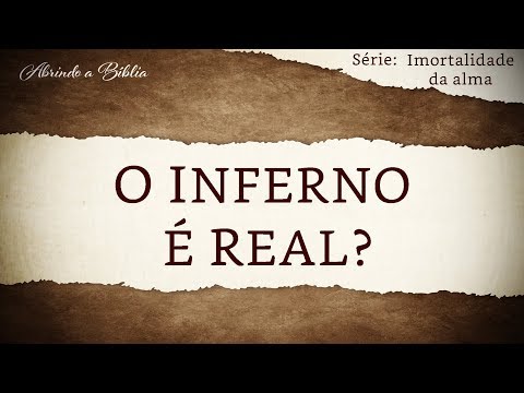 O INFERNO É REAL? | Imortalidade da Alma | Abrindo a Bíblia