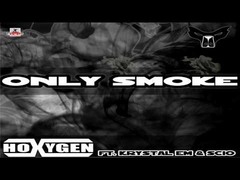 Hoxygen Feat. Krystal Em & Scio - Only Smoke (Stephan F Remix)