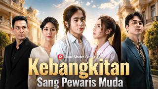 Kebangkitan Sang Pewaris Muda | Drama lokal Indonesia#reelshort