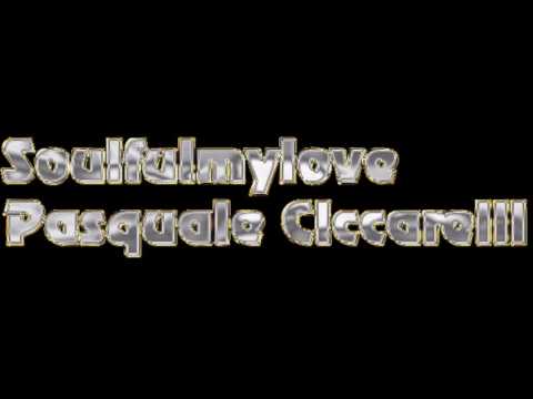 DEEJAY PASQUALE CICCARELLI  soulfulmylove may 2017