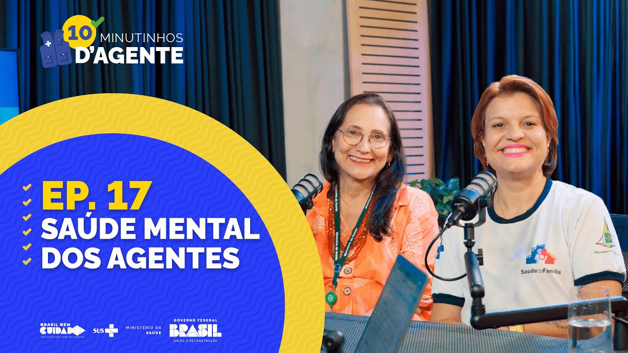 10 Minutinhos D’Agente - 17º Ep. Saúde Mental dos Agentes: Quem cuida de quem cuida?