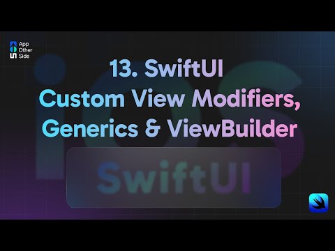 13  SwiftUI Custom View Modifiers, Generics & ViewBuilder | Watch at 1.5x