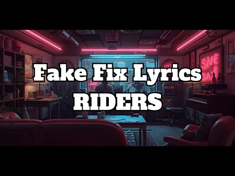 RIDERS - Fake Fix Lyrics