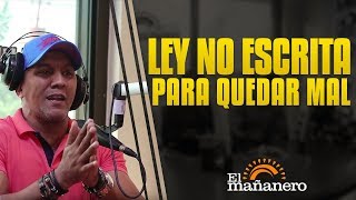 El Naguero – Leyes no escritas para el hombre quedar mal