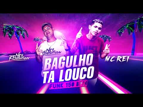 DJ NEY REVOLUTION E MC REI - BAGULHO TA LOUCO ( ( FUNK 150 BPM ) ) AUDIO OFICIAL
