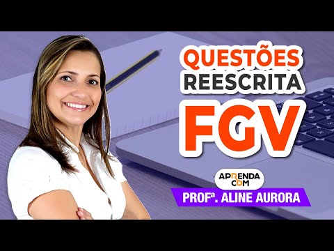 Questões Reescrita FGV - Português - Professora Aline Aurora