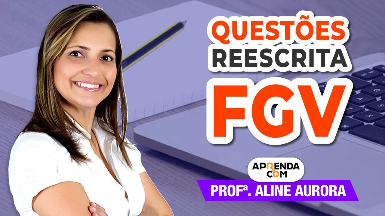 Questões Reescrita FGV - Português - Professora Aline Aurora
