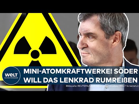 DEUTSCHLAND: Mini-Atomkraftwerke | Markus Söder fordert eine Kehrtwende in der Energiepolitik