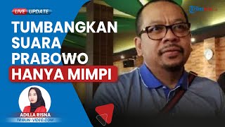 Kubu AMIN & Ganjar Dinilai Hanya Mimpi Batalkan Kemenangan Prabowo, Pengamat: Banyak Omon-omon