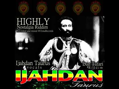 IJAHDAN TAURUS- HIGHLY-NOSTALGIA RIDDIM- JUNE 2013