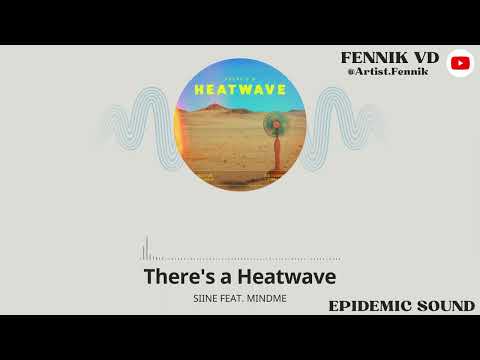 There's a Heatwave - Siine ft. Mindme - FennikVD