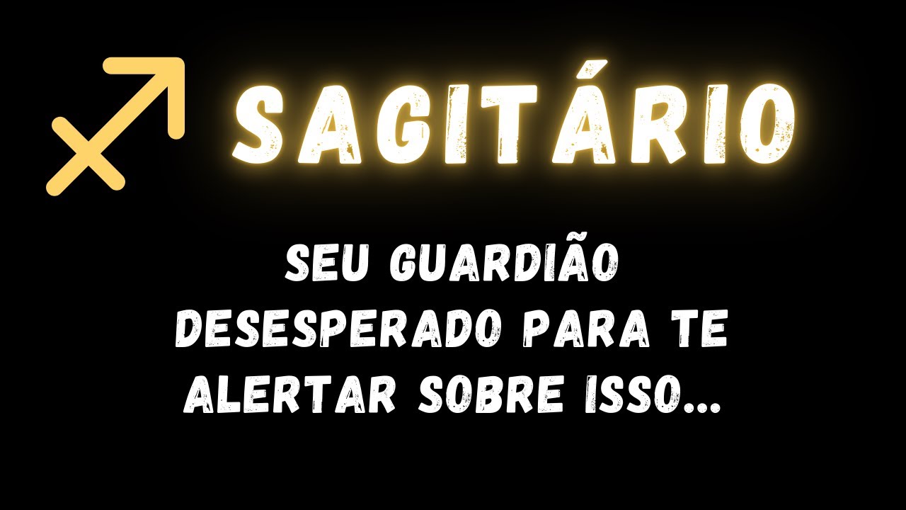 SAGITÁRIO♐ SEU GUARDIÃO DESESPERADO PARA TE ALERTAR SOBRE ISSO