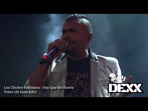 Los Chiches Vallenatos - Hay Que Ser Fuerte (Dj Dexx Edit)®