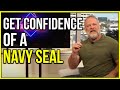 Navy SEAL Taught Me How to Be Confident!