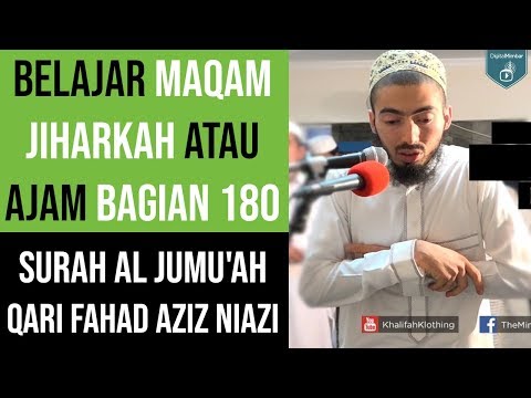 Maqam Jiharkah / Ajam 180 - Surah Al-Jumu'ah - Qari Fahad Aziz Niazi