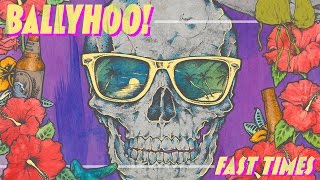 Ballyhoo! - Fast Times (Audio)